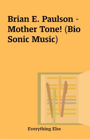 Brian E. Paulson – Mother Tone! (Bio Sonic Music)