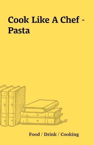 Cook Like A Chef – Pasta