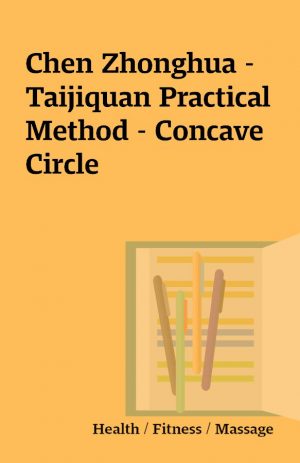 Chen Zhonghua – Taijiquan Practical Method – Concave Circle