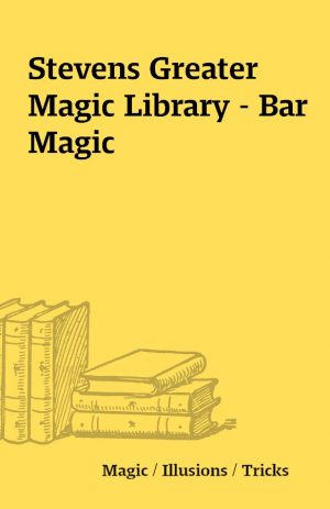 Stevens Greater Magic Library – Bar Magic