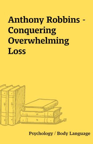Anthony Robbins – Conquering Overwhelming Loss