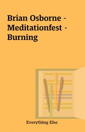 Brian Osborne – Meditationfest – Burning