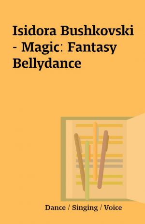 Isidora Bushkovski – Magic: Fantasy Bellydance