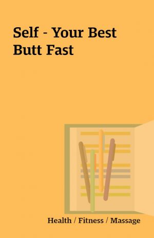 Self – Your Best Butt Fast