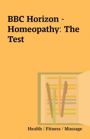 BBC Horizon – Homeopathy: The Test