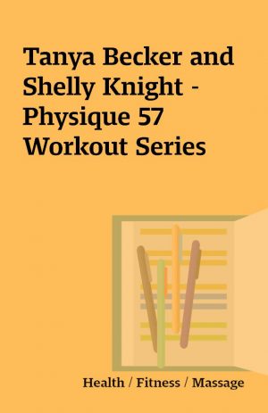 Tanya Becker and Shelly Knight – Physique 57 Workout Series