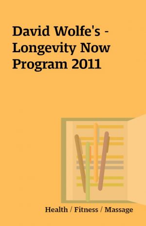 David Wolfe’s – Longevity Now Program 2011