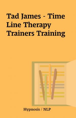 Tad James – Time Line Therapy Trainers Training