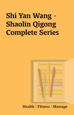 Shi Yan Wang – Shaolin Qigong Complete Series