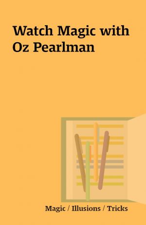 Watch Magic with Oz Pearlman