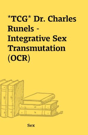 *TCG* Dr. Charles Runels – Integrative Sex Transmutation  (OCR)