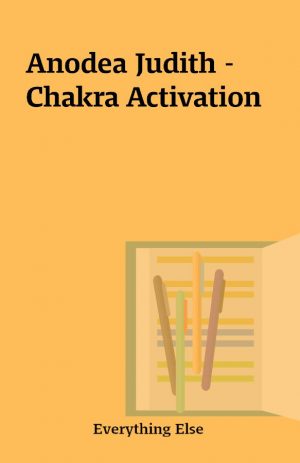 Anodea Judith – Chakra Activation