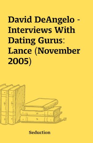 David DeAngelo – Interviews With Dating Gurus: Lance (November 2005)