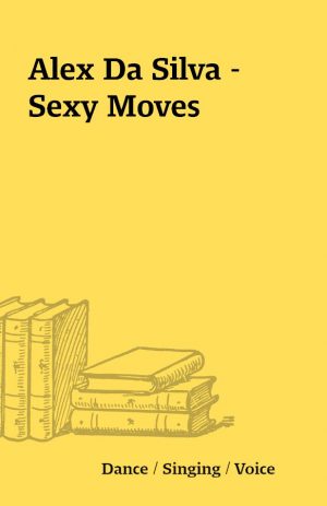 Alex Da Silva – Sexy Moves
