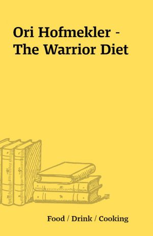 Ori Hofmekler – The Warrior Diet