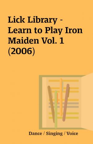 Lick Library – Learn to Play Iron Maiden Vol. 1 (2006)