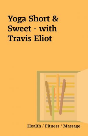 Yoga Short & Sweet – with Travis Eliot