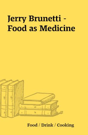 Jerry Brunetti – Food as Medicine