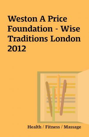 Weston A Price Foundation – Wise Traditions London 2012