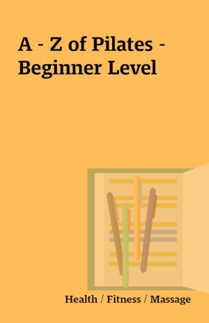 A – Z of Pilates – Beginner Level
