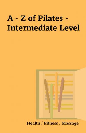 A – Z of Pilates – Intermediate Level