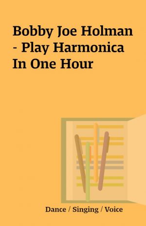 Bobby Joe Holman – Play Harmonica In One Hour