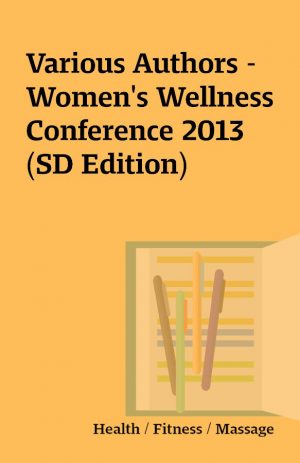 Various Authors – Women’s Wellness Conference 2013 (SD Edition)