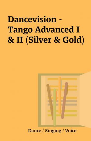 Dancevision – Tango Advanced I & II (Silver & Gold)