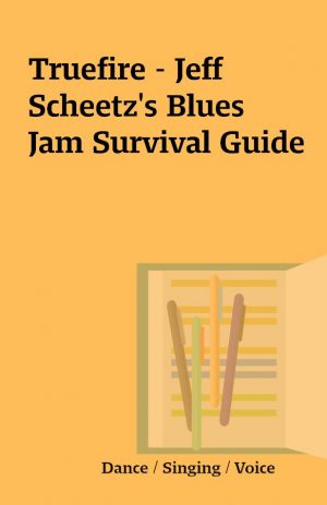 Truefire – Jeff Scheetz’s Blues Jam Survival Guide