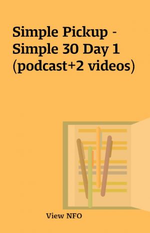 Simple Pickup – Simple 30 Day 1 (podcast+2 videos)