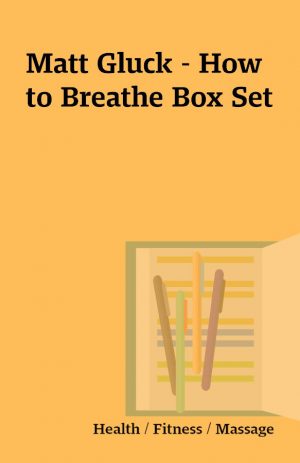 Matt Gluck – How to Breathe Box Set