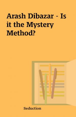 Arash Dibazar – Is it the Mystery Method?