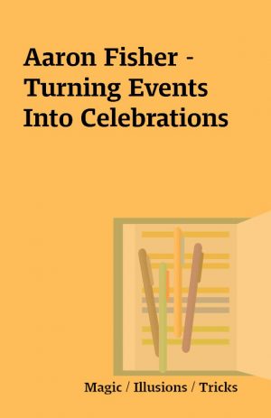 Aaron Fisher – Turning Events Into Celebrations