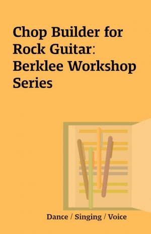 Chop Builder for Rock Guitar: Berklee Workshop Series