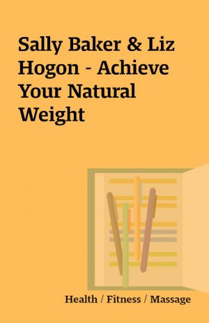 Sally Baker & Liz Hogon – Achieve Your Natural Weight