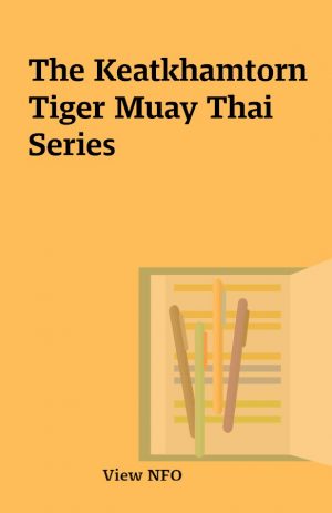 The Keatkhamtorn Tiger Muay Thai Series