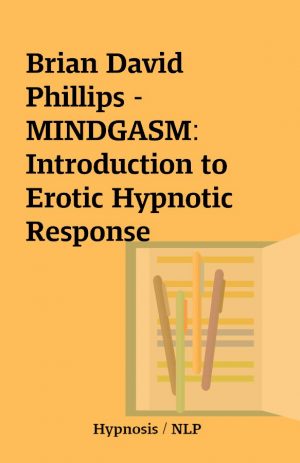 Brian David Phillips – MINDGASM: Introduction to Erotic Hypnotic Response