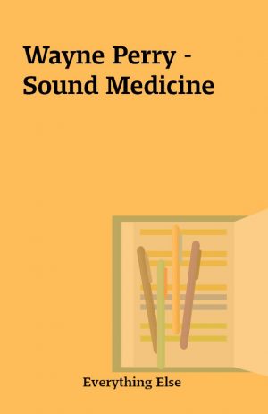 Wayne Perry – Sound Medicine