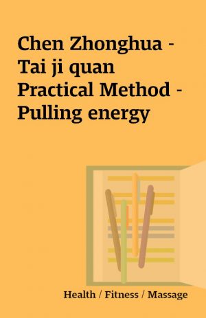 Chen Zhonghua – Tai ji quan Practical Method – Pulling energy