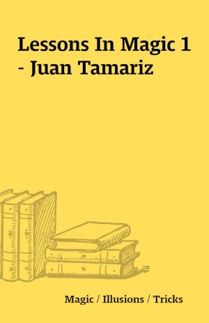 Lessons In Magic 1 – Juan Tamariz