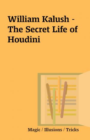 William Kalush – The Secret Life of Houdini