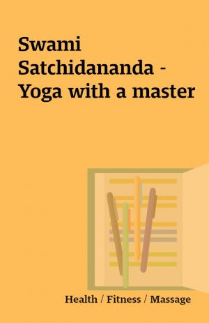 Swami Satchidananda – Yoga with a master