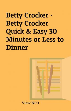 Betty Crocker – Betty Crocker Quick & Easy 30 Minutes or Less to Dinner