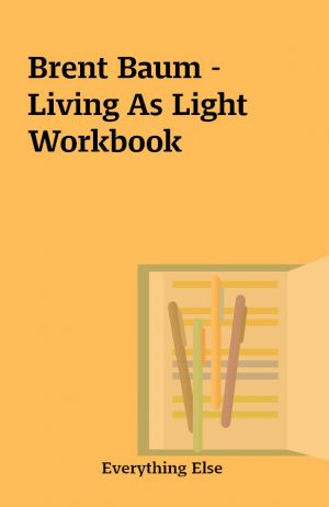 Brent Baum – Living As Light Workbook