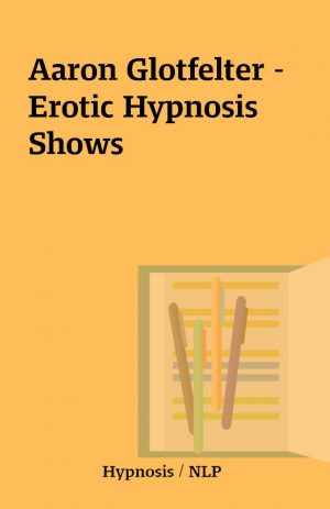 Aaron Glotfelter – Erotic Hypnosis Shows