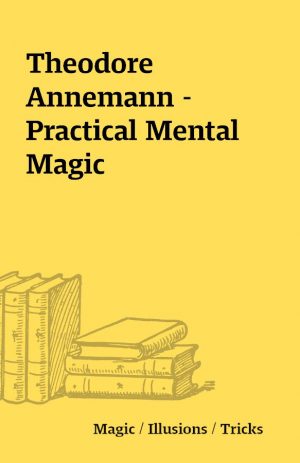 Theodore Annemann – Practical Mental Magic