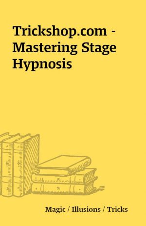 Trickshop.com – Mastering Stage Hypnosis