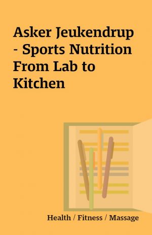 Asker Jeukendrup  – Sports Nutrition From Lab to Kitchen