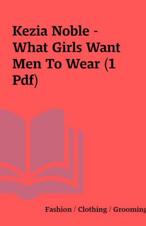 Kezia Noble – What Girls Want Men To Wear (1 Pdf)