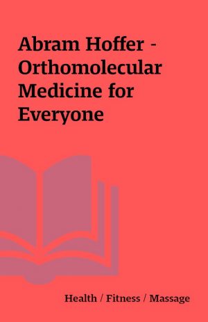 Abram Hoffer – Orthomolecular Medicine for Everyone